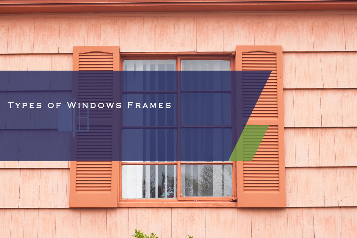 Types Of Windows Frames – China Windows And Doors Manufacturers Association